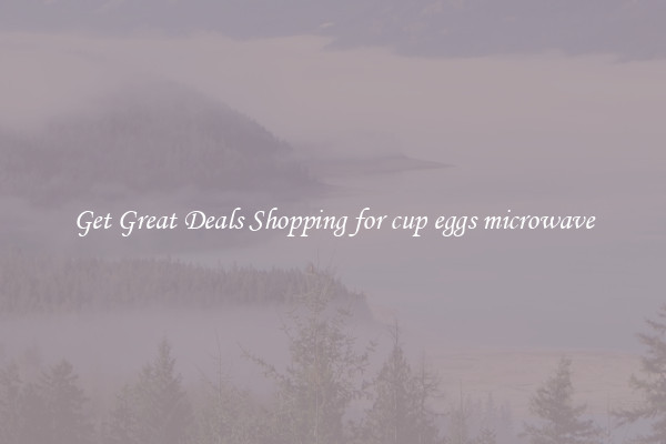 Get Great Deals Shopping for cup eggs microwave