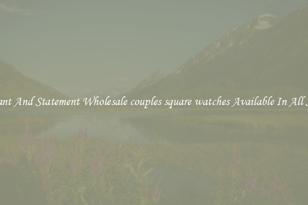 Elegant And Statement Wholesale couples square watches Available In All Styles