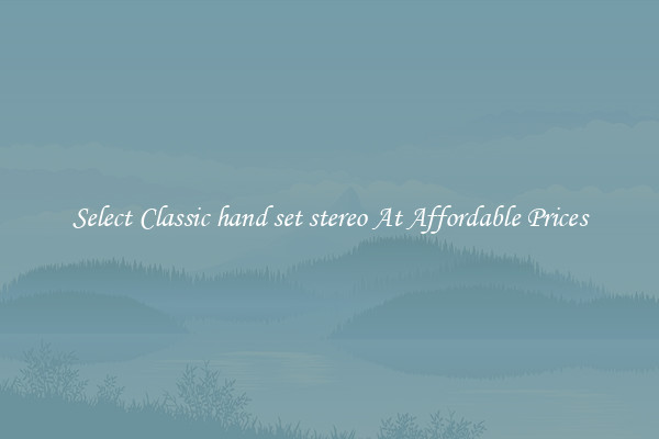 Select Classic hand set stereo At Affordable Prices