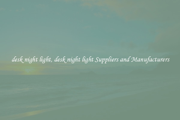 desk night light, desk night light Suppliers and Manufacturers
