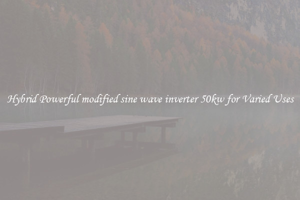 Hybrid Powerful modified sine wave inverter 50kw for Varied Uses