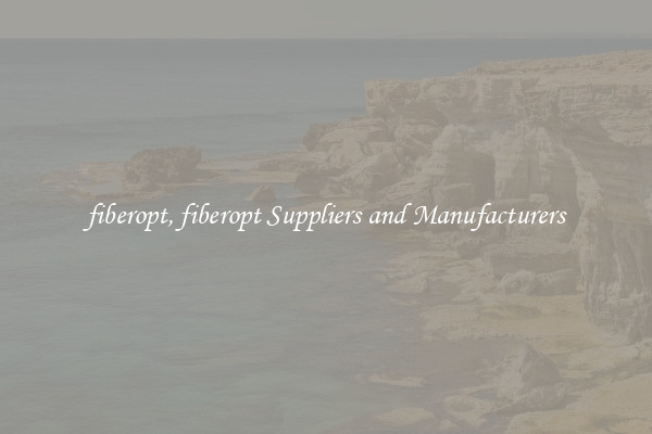 fiberopt, fiberopt Suppliers and Manufacturers