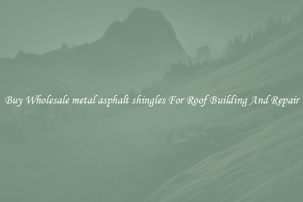 Buy Wholesale metal asphalt shingles For Roof Building And Repair