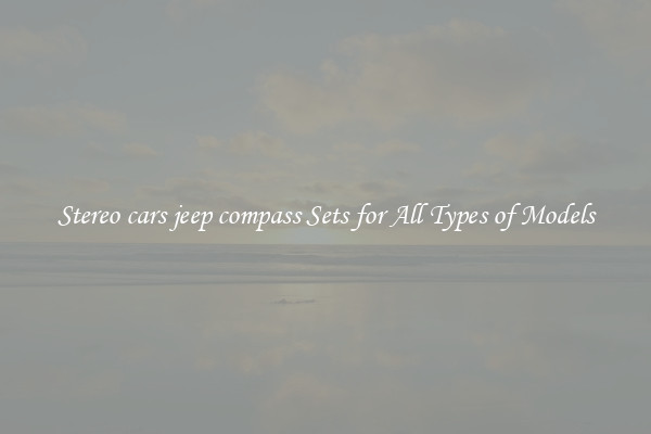 Stereo cars jeep compass Sets for All Types of Models