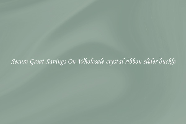 Secure Great Savings On Wholesale crystal ribbon slider buckle