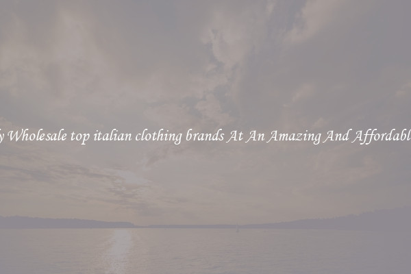 Lovely Wholesale top italian clothing brands At An Amazing And Affordable Price