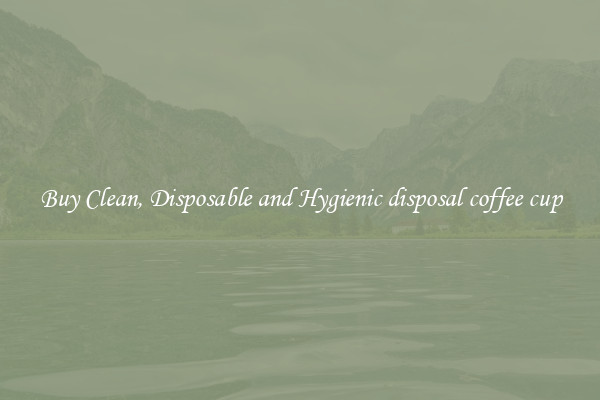 Buy Clean, Disposable and Hygienic disposal coffee cup