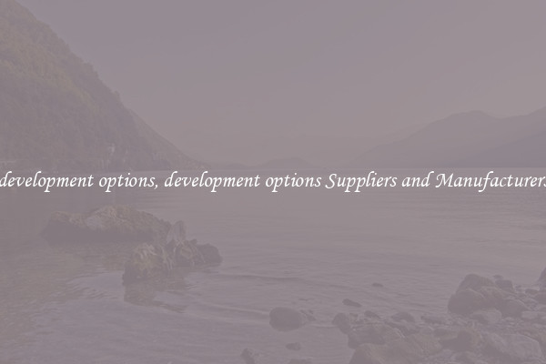 development options, development options Suppliers and Manufacturers