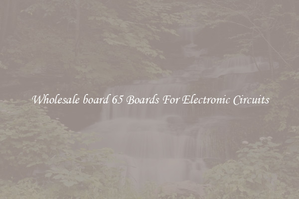 Wholesale board 65 Boards For Electronic Circuits