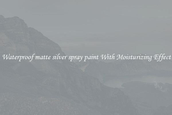 Waterproof matte silver spray paint With Moisturizing Effect