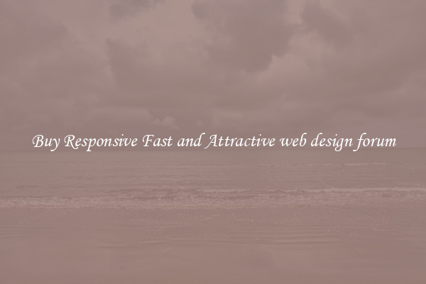 Buy Responsive Fast and Attractive web design forum
