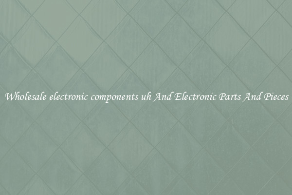 Wholesale electronic components uh And Electronic Parts And Pieces