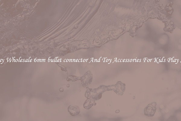 Buy Wholesale 6mm bullet connector And Toy Accessories For Kids Play Set