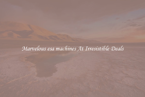 Marvelous esa machines At Irresistible Deals