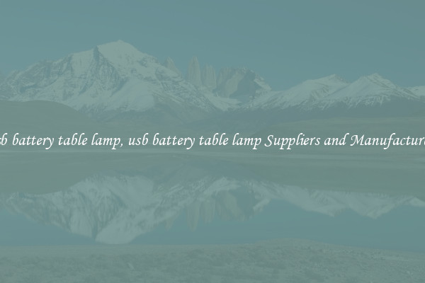 usb battery table lamp, usb battery table lamp Suppliers and Manufacturers