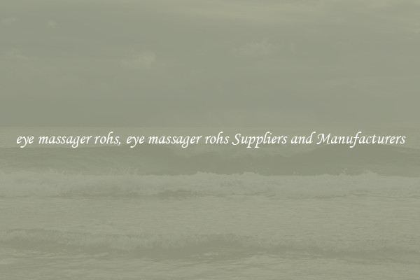 eye massager rohs, eye massager rohs Suppliers and Manufacturers