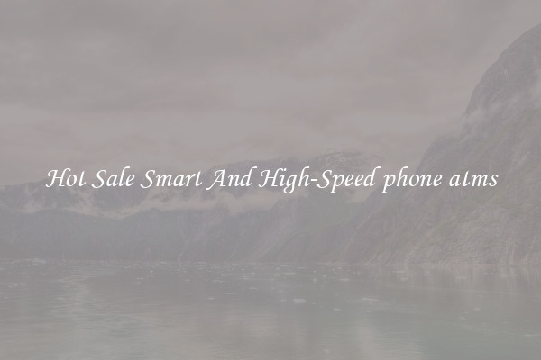 Hot Sale Smart And High-Speed phone atms