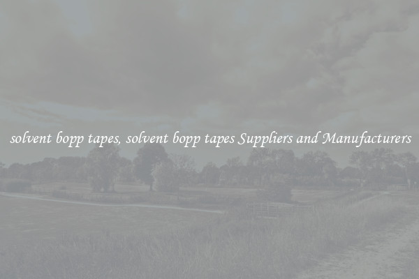 solvent bopp tapes, solvent bopp tapes Suppliers and Manufacturers