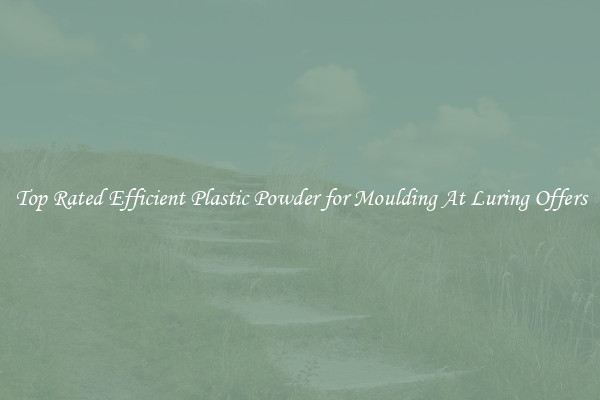Top Rated Efficient Plastic Powder for Moulding At Luring Offers