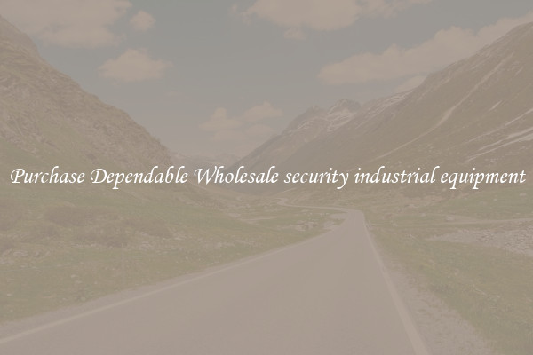 Purchase Dependable Wholesale security industrial equipment