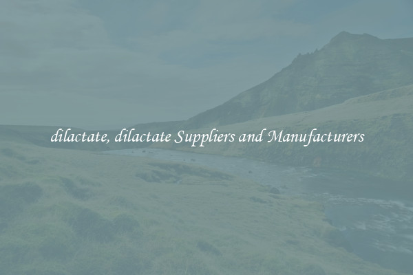 dilactate, dilactate Suppliers and Manufacturers