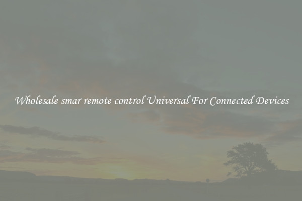 Wholesale smar remote control Universal For Connected Devices