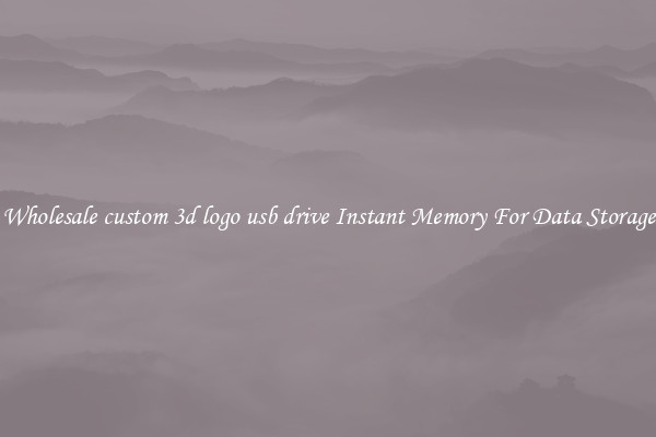 Wholesale custom 3d logo usb drive Instant Memory For Data Storage