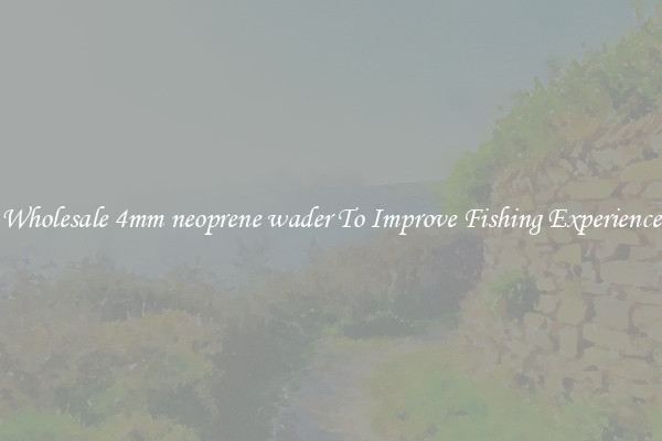 Wholesale 4mm neoprene wader To Improve Fishing Experience