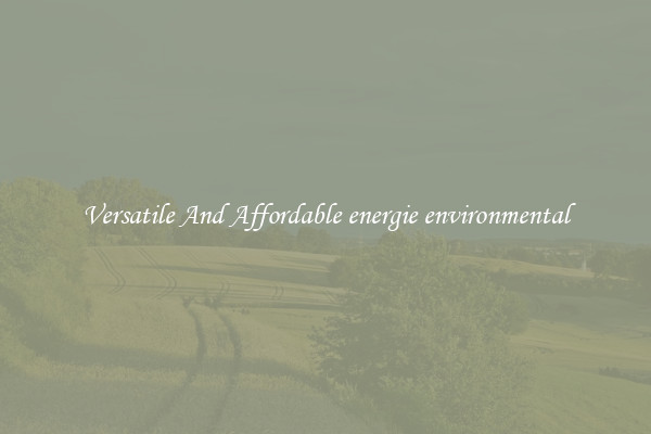 Versatile And Affordable energie environmental